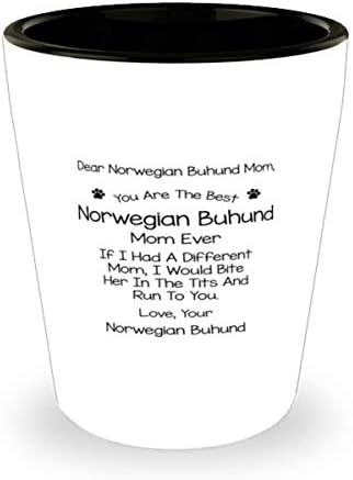 Draga mama norveškog Buhunda, ti si najbolja mama norveškog Buhunda koja je ikad probala čašu od 1,5 unci.