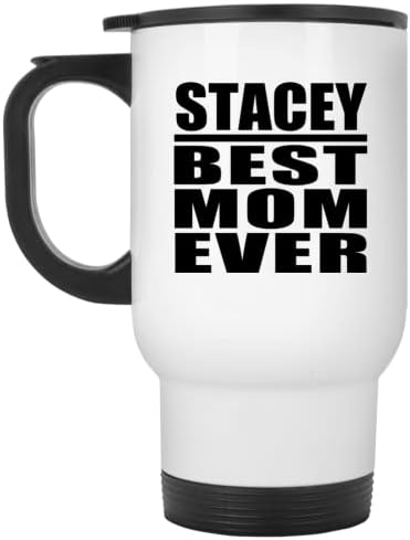 Designsify Stacey najbolja mama ikad, bijela putnička šalica 14oz od nehrđajućeg čelika izolirana Tumbler, Pokloni za rođendansku obljetnicu