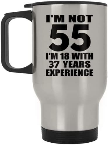 Designsify 55. rođendan nemam 55 godina. Imam 18 godina s 37 godina iskustva, srebrna putnička šalica 14oz od nehrđajućeg čelika izolirana