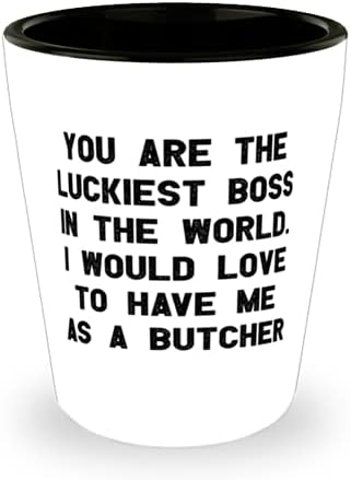 Ti si najsretniji šef na svijetu. Volio bih da imam čašu, mesarski poklon od kolega, korisnu keramičku šalicu za kolege